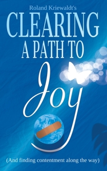 Hardcover Clearing a Path to Joy: (And finding contentment along the way) Book