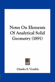 Paperback Notes On Elements Of Analytical Solid Geometry (1891) Book