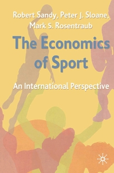 Hardcover The Economics of Sport: An International Perspective Book