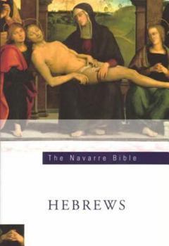 The Navarre Bible: The Epistle to the Hebrews in the Revised Standard Version and New Vulgate / With a Commentary by Members of the Faculty of Theology of the University of Navarre - Book #17 of the Navarre Bible