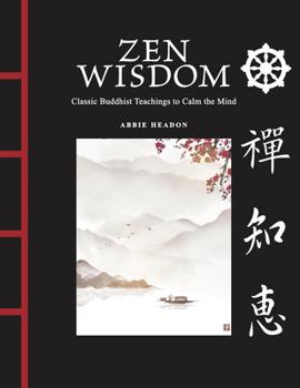 Hardcover Zen Wisdom: Classic Buddhist Teachings to Calm the Mind Book