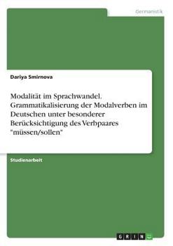 Paperback Modalität im Sprachwandel. Grammatikalisierung der Modalverben im Deutschen unter besonderer Berücksichtigung des Verbpaares "müssen/sollen" [German] Book