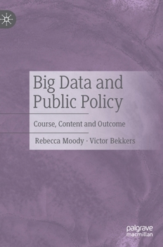 Hardcover Big Data and Public Policy: Course, Content and Outcome Book