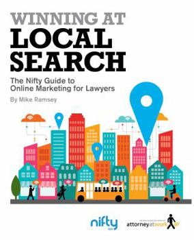 Paperback Winning at Local Search: The Nifty Guide to Online Marketing for Lawyers Book