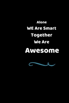 Paperback Alone We Are Smart Together We Are Awesome: Perfect Gift For Team And Coworker Book