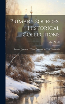 Hardcover Primary Sources, Historical Collections: Russian Grammar, With a Foreword by T. S. Wentworth Book