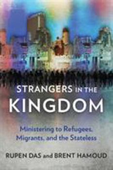 Paperback Strangers in the Kingdom: Ministering to Refugees, Migrants and the Stateless Book