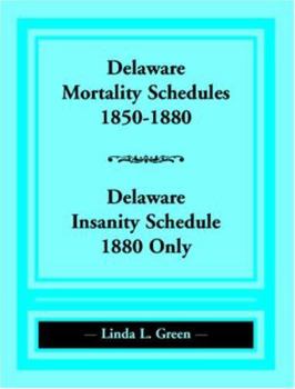 Paperback Delaware Mortality Schedules, 1850-1880, Delaware Insanity Schedule, 1880 Only Book