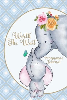 Paperback Worth the Wait: Pregnancy Journal. Baby Boy Elephant, Little One, Blue and Tan Geometric Book