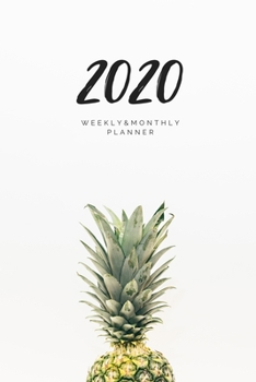 Paperback 2020 Weekly & Monthly Planner: Ananas - 6X9 Size - Glossy Soft Cover - Multi-Purpose: Organizer/Calendar/Notebook/Agenda/Diary/Journal. Book
