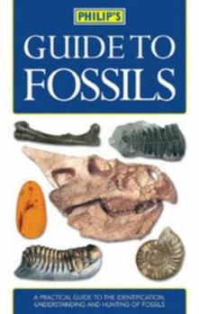 Paperback Philip's Guide to Fossils: A Practical Guide to the Identification, Understanding and Hunting of Fossils Book