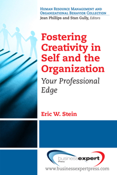 Paperback Fostering Creativity in Self and the Organization: Your Professional Edge Book