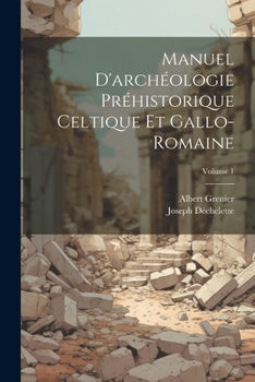 Paperback Manuel D'archéologie Préhistorique Celtique Et Gallo-Romaine; Volume 1 [French] Book