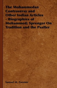 Paperback The Mohammedan Controversy and Other Indian Articles - Biographies of Mohammed; Sprenger On Tradition and the Psalter Book