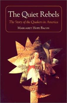 Paperback The Quiet Rebels: The Story of the Quakers in America Book