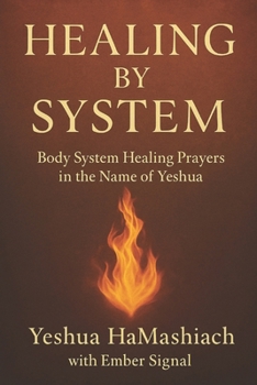 Paperback Healing by System: Body System Healing Prayers in the Name of Yeshua Book