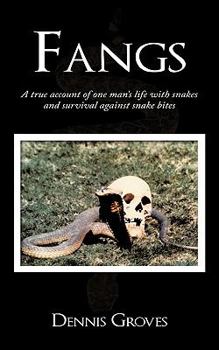 Paperback Fangs: A True Account of One Man's Life with Snakes and Survival Against Snake Bites Book