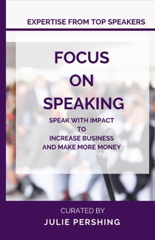 Paperback Focus on Speaking: Speak with Impact to Increase Business and Make More Money Book