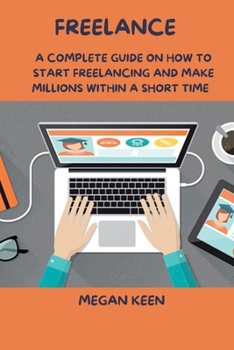 Paperback Freelance: A complete guide on how to start freelancing and make millions within a short time [Large Print] Book
