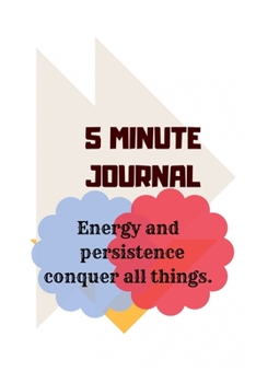 Paperback 5 Minute Journal: Energy and persistence conquer all things. Book