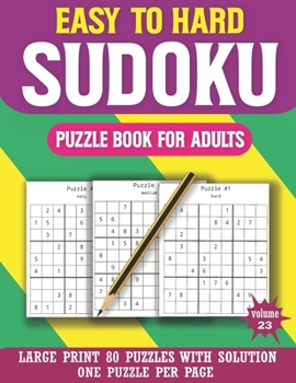 Paperback Easy To Hard Sudoku Puzzle Book For Adults: Sudoku Game For Adults And All Other Puzzle Fans With Solution [Large Print] Book