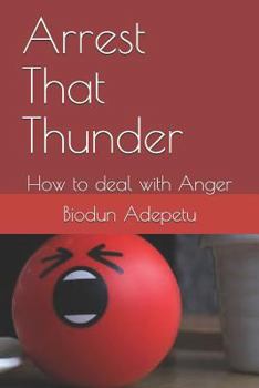 Paperback Arrest That Thunder: How to Deal with Anger Book