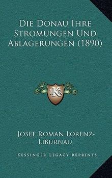 Paperback Die Donau Ihre Stromungen Und Ablagerungen (1890) [German] Book
