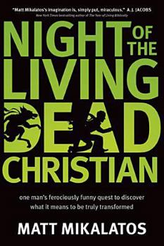 Paperback Night of the Living Dead Christian: One Man S Ferociously Funny Quest to Discover What It Means to Be Truly Transformed Book