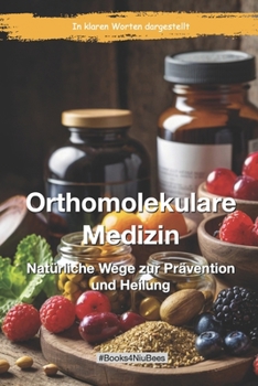 Orthomolekulare Medizin: Natürliche Wege zur Prävention und Heilung (Books4NiuBees) (German Edition)