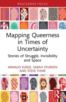 Paperback Mapping Queerness in Times of Uncertainty: Stories of Struggle, Invisibility and Space Book