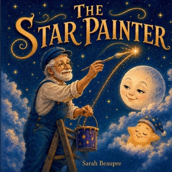 Paperback The Star Painter: A Bedtime Story About Finding Your Light Book