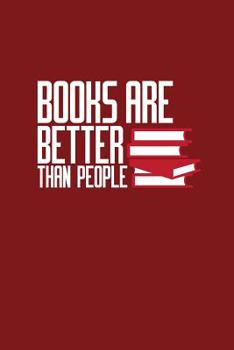 Paperback Books Are Better Than People: Lined Journal - Books Are Better Than People Funny Librarian Book Lover Gift - Red Ruled Diary, Prayer, Gratitude, Wri Book