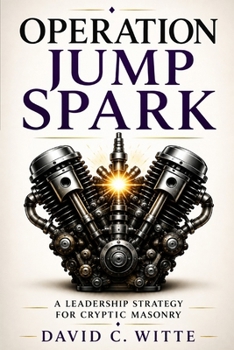 Paperback Operation Jump Spark: Creating a Jump Spark Preserve the Treasures of Freemasonry Book