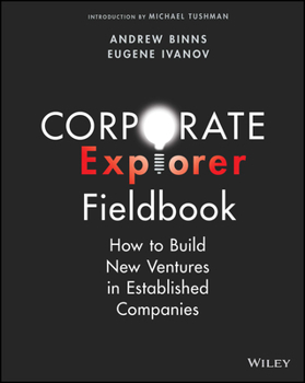 Paperback Corporate Explorer Fieldbook: How to Build New Ventures in Established Companies Book