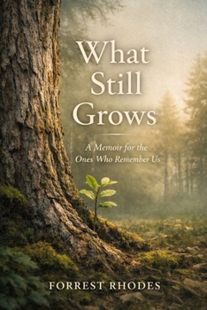 Paperback What Still Grows: A Memoir for the Ones Who Remember Us Book