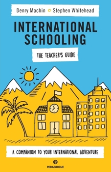 Paperback International Schooling - The Teacher's Guide: A Companion To Your International Adventure Book