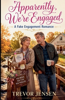 Apparently, We're Engaged: A Fake Engagement Romance