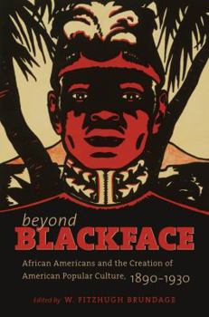 Paperback Beyond Blackface: African Americans and the Creation of American Popular Culture, 1890-1930 Book