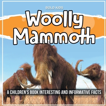 Paperback Woolly Mammoth: A Children's Book Interesting And Informative Facts Book