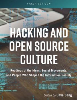 Paperback Hacking and Open Source Culture: Readings of the Ideas, Social Movements, and People Who Shaped the Information Society Book