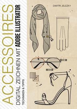 Paperback ACCESSOIRES - Digital Zeichnen mit Adobe Illustrator: Techniken & Tipps [German] Book