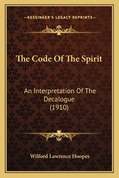 Paperback The Code Of The Spirit: An Interpretation Of The Decalogue (1910) Book