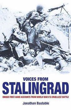 Voices from Stalingrad: Unique First-Hand Accounts from World War II's Cruellest Battle - Book  of the Voices from