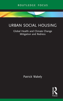 Hardcover Urban Social Housing: Global Health and Climate Change Mitigation and Redress Book