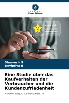 Eine Studie über das Kaufverhalten der Verbraucher und die Kundenzufriedenheit (German Edition)