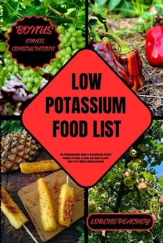 Paperback Low Potassium Food List: The Comprehensive Guide to Revealing the Perfect Balance of Foods to savor and those to steer clear of for Optimal Kid Book