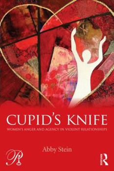 Paperback Cupid's Knife: Women's Anger and Agency in Violent Relationships Book