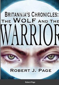 Paperback Britannia's Chronicles: The Wolf and the Warrior Book