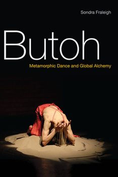 Paperback Butoh: Metamorphic Dance and Global Alchemy Book