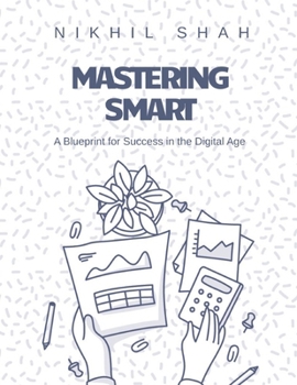 Paperback Mastering Smart: A Blueprint for Success in the Digital Age Book